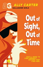 Buy Gallagher Girls: Out of Sight, Out of Time : Book 5