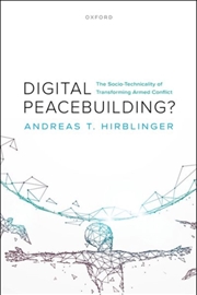 Buy Digital Peacebuilding? : The Socio-Technicality of Transforming Armed Conflict