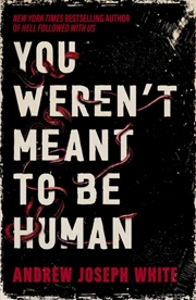 Buy You Weren't Meant to be Human