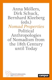 Buy Nomad Properties : Political Anthropologies of Nomadism from the 18th Century until Today Volume 6