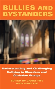 Buy Bullies and Bystanders : Understanding and Challenging Bullying in Churches and Christian Groups