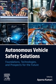 Buy Autonomous Vehicle Safety Solutions : Foundations, Technologies, and Prospects for the Future