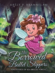 Buy The Borrowed Ballet Slippers : Adventures of Sea Breeze Forest