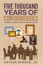 Buy Five Thousand Years of Controversies : A Family's Journey Through World History