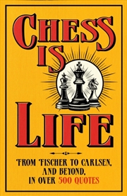 Buy Chess is Life : The Wit and Wisdom of the Chess World, in Three Hundred Quotes