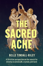 Buy The Sacred Ache : A Christian perspective on the search for spirituality in witchcraft, crystals and