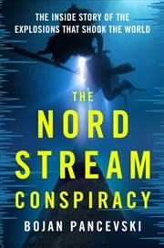 Buy The Nord Stream Conspiracy : The Inside Story of the Explosions That Shook the World