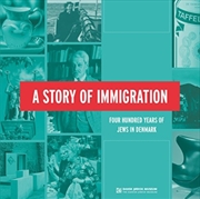 Buy A Story of Immigration : Four Hundred Years of Jews in Denmark