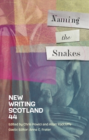 Buy Naming the Snakes : New Writing Scotland 44