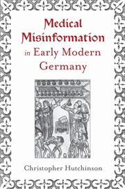 Buy Medical Misinformation in Early Modern Germany