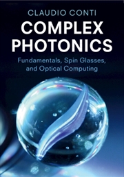 Buy Complex Photonics : Fundamentals, Spin Glasses, and Optical Computing