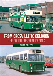 Buy From Crosville to Oblivion : The South Cheshire Depots