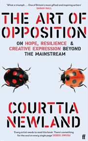 Buy The Art of Opposition : On Hope, Resilience and Creative Expression Beyond the Mainstream