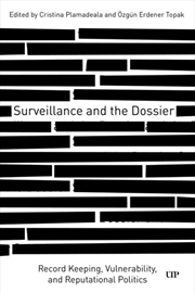 Buy Surveillance and the Dossier : Record Keeping, Vulnerability, and Reputational Politics