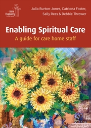 Buy Enabling Spiritual Care : A guide for care home staff