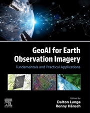 Buy GeoAI for Earth Observation Imagery : Fundamentals and Practical Applications