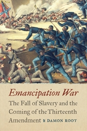 Buy Emancipation War : The Fall of Slavery and the Coming of the Thirteenth Amendment