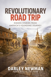 Buy Revolutionary Road Trip : Hidden Stories from America's Founding Journey