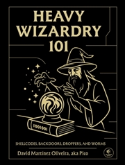 Buy Heavy Wizardry 101 : Shellcodes, Backdoors, Droppers and Worms