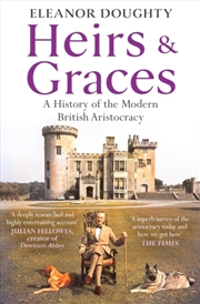 Buy Heirs and Graces : A History of the Modern British Aristocracy