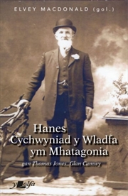 Buy Hanes Cychwyniad Y Wladfa ym Mhatagonia : Thomas Jones, Glan Camwy