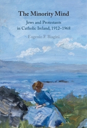 Buy The Minority Mind : Jews and Protestants in Catholic Ireland, 1912-1968