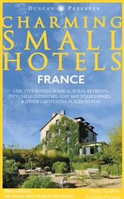 Buy France Charming Small Hotels : Chic city hotels, magical rural retreats, stylish guesthouses, cosy m