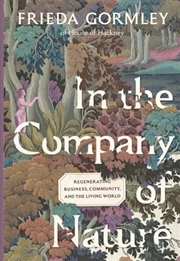 Buy In The Company of Nature : Regenerating Business, Community and the Living World