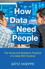 Buy How Data Need People : The Social and Epistemic Practice of a Data-Rich Science
