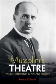 Buy Mussolini's Theatre : Fascist Experiments in Art and Politics