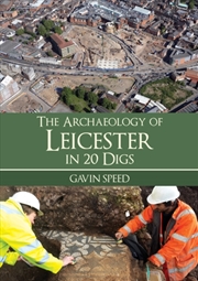 Buy The Archaeology of Leicester in 20 Digs