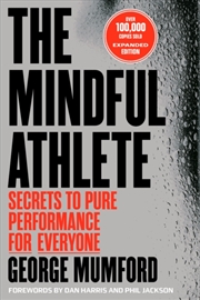 Buy The Mindful Athlete: Second Edition : Secrets to Pure Performance for Everyone