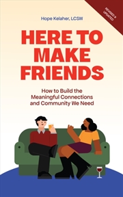 Buy Here to Make Friends : How to Build the Meaningful Connections and Community We Need