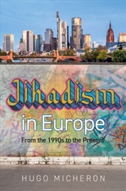 Buy Jihadism in Europe : From the 1990s to the Present Day