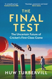 Buy The Final Test : The Uncertain Future of Cricket’s First-Class Game