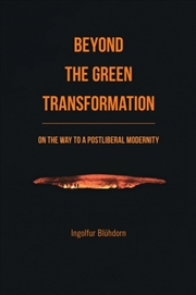 Buy Beyond the Green Transformation : On the Way to a Postliberal Modernity