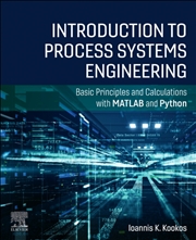 Buy Introduction to Process Systems Engineering : Basic Principles and Calculations with MATLAB and Pyth