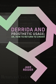 Buy Derrida and Prosthetic Usage; or, How to Return to Cinder