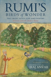 Buy Rumi’s Birds of Wonder : The Great Sufi’s Life and Poetry (Selections from the Divan-e Shams)