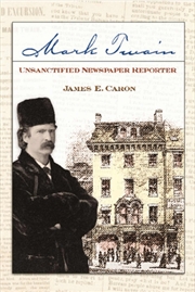 Buy Mark Twain, Unsanctified Newspaper Reporter