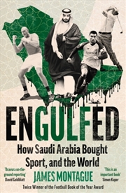 Buy Engulfed : How Saudi Arabia Bought Sport, and the World: SHORTLISTED FOR THE WILLIAM HILL PRIZE AND 