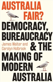 Buy Australia Fair? : Democracy, Bureaucracy and the Making of Modern Australia