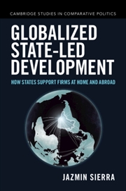 Buy Globalized State-led Development : How States Support Firms at Home and Abroad