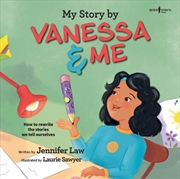 Buy My Story by Vanessa & Me : How to Rewrite the Stories We Tell Ourselves