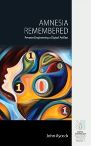 Buy Amnesia Remembered : Reverse Engineering a Digital Artifact