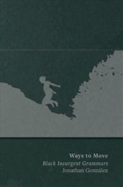 Buy Ways to Move: Black Insurgent Grammars