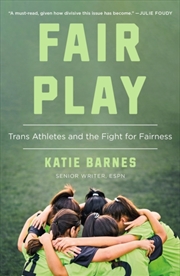 Buy Fair Play : How Sports Shape the Gender Debates