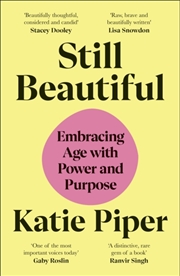 Buy Still Beautiful : Embracing Age with Power and Purpose