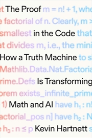 Buy The Proof in the Code : How a Truth Machine Is Transforming Math and AI
