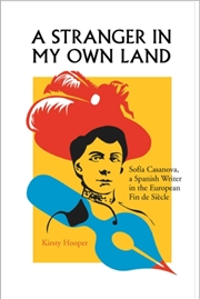 Buy A Stranger in My Own Land : Sofia Casanova, a Spanish Writer in the European Fin de Siecle